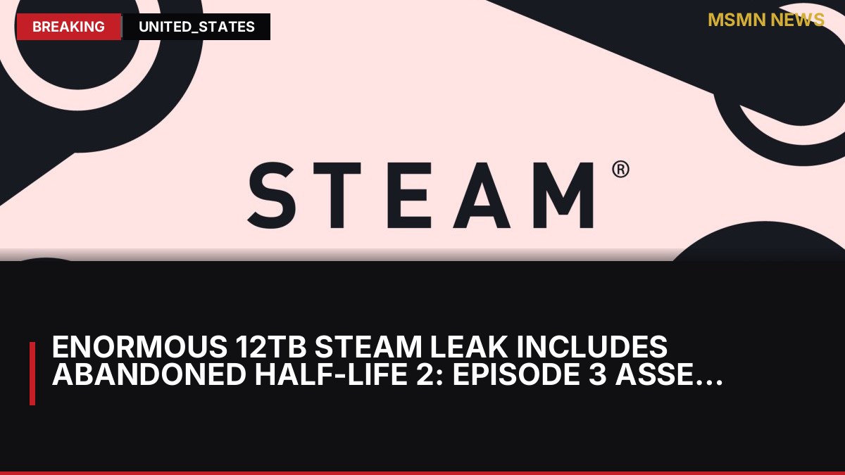 Enormous 12TB Steam leak includes abandoned Half-Life 2: Episode 3 assets: MSMN News — image from The Verge