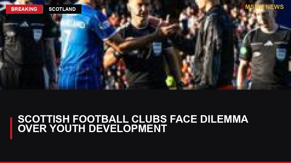 Scottish Football Clubs Face Dilemma Over Youth Development: MSMN News — image from BBC Football