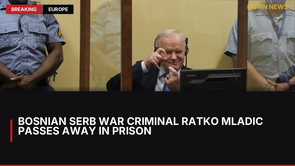Bosnian Serb War Criminal Ratko Mladic Passes Away in Prison: MSMN News — image from SCMP China