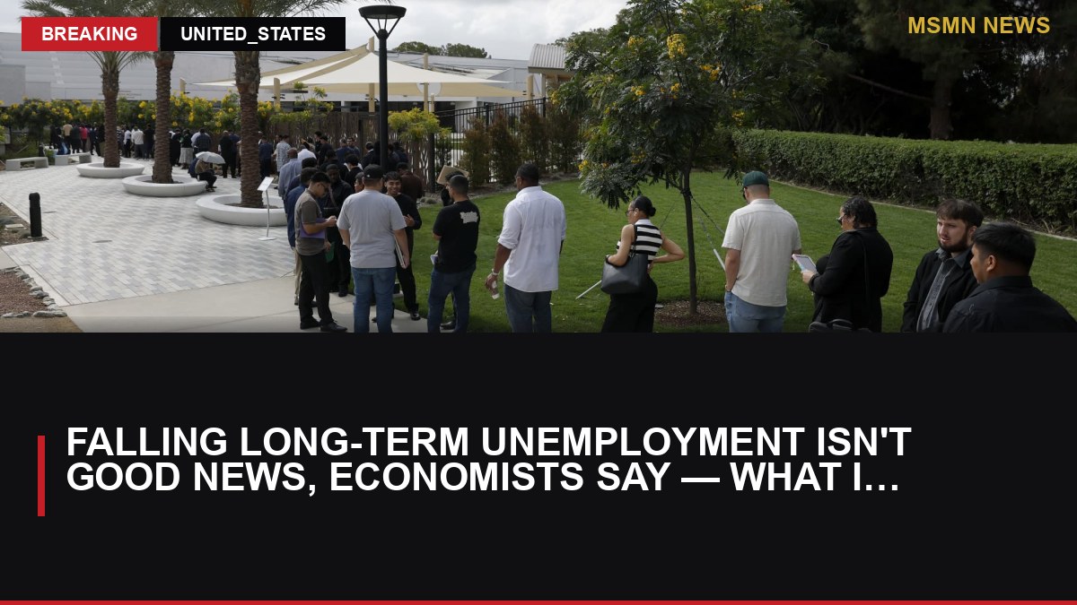 Falling long-term unemployment isn't good news, economists say — what it means for jobseekers: MSMN News — image from CNBC Top News