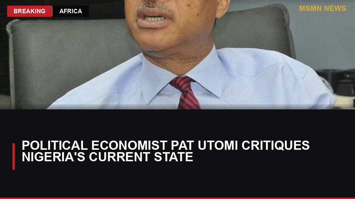 Political Economist Pat Utomi Critiques Nigeria's Current State: MSMN News — image from Daily Post Nigeria