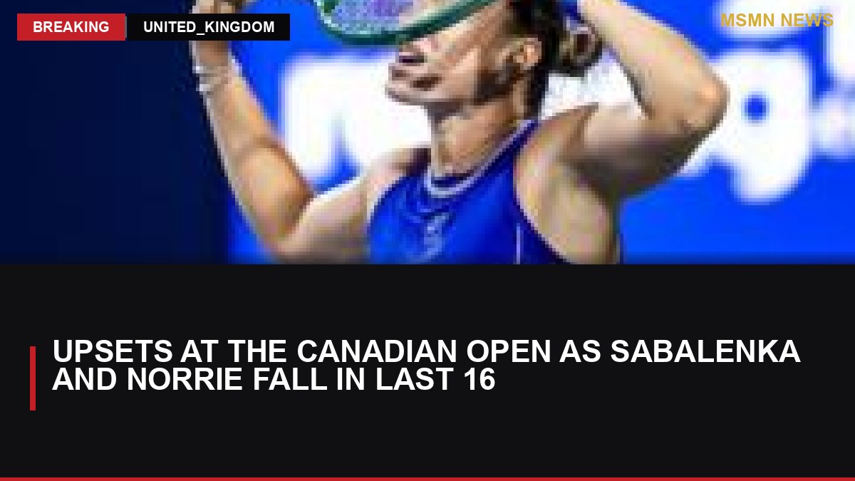 Upsets at the Canadian Open as Sabalenka and Norrie Fall in Last 16: MSMN News — image from BBC Sport