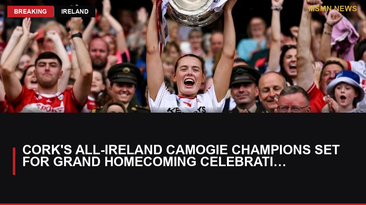 Cork's All-Ireland Camogie Champions Set for Grand Homecoming Celebration: MSMN News — image from RTE News