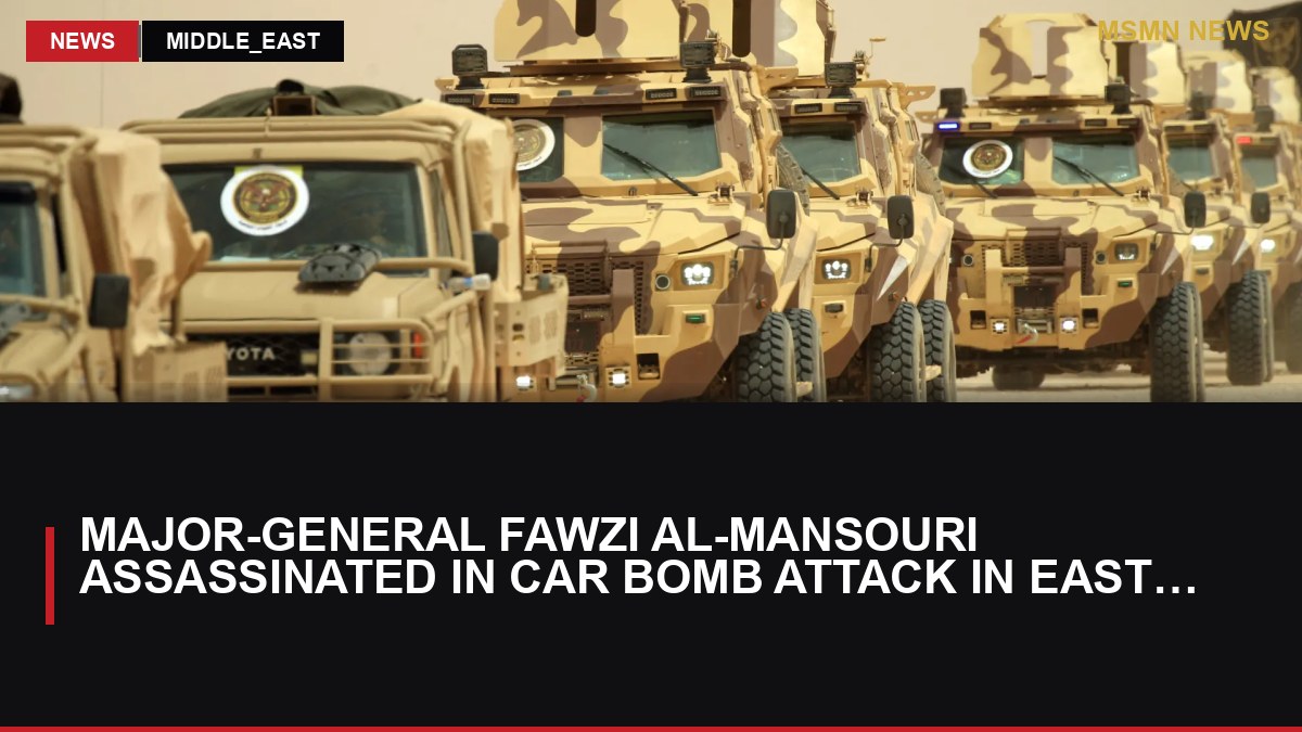 Major-General Fawzi al-Mansouri Assassinated in Car Bomb Attack in Eastern Libya: MSMN News — image from Al Jazeera English