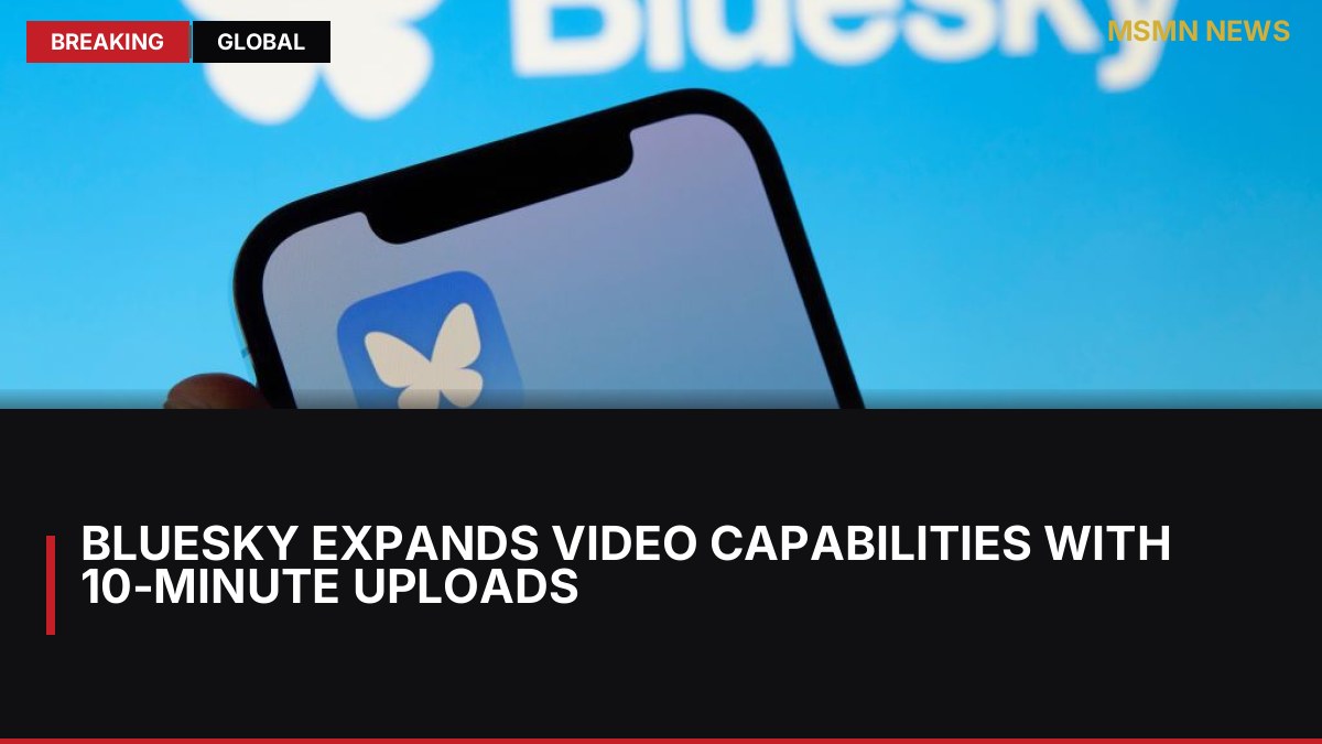 Bluesky Expands Video Capabilities with 10-Minute Uploads: MSMN News — image from TechCrunch