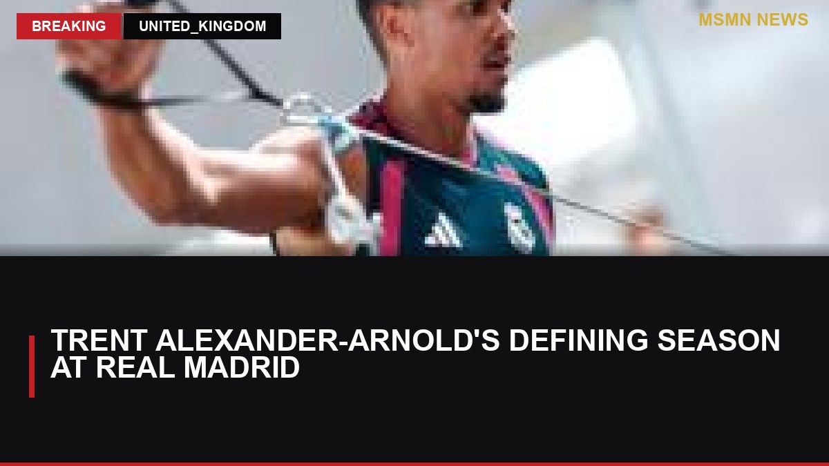 Trent Alexander-Arnold's Defining Season at Real Madrid: MSMN News — image from BBC Sport