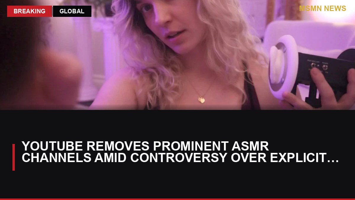 YouTube Removes Prominent ASMR Channels Amid Controversy Over Explicit Content: MSMN News — image from Kotaku