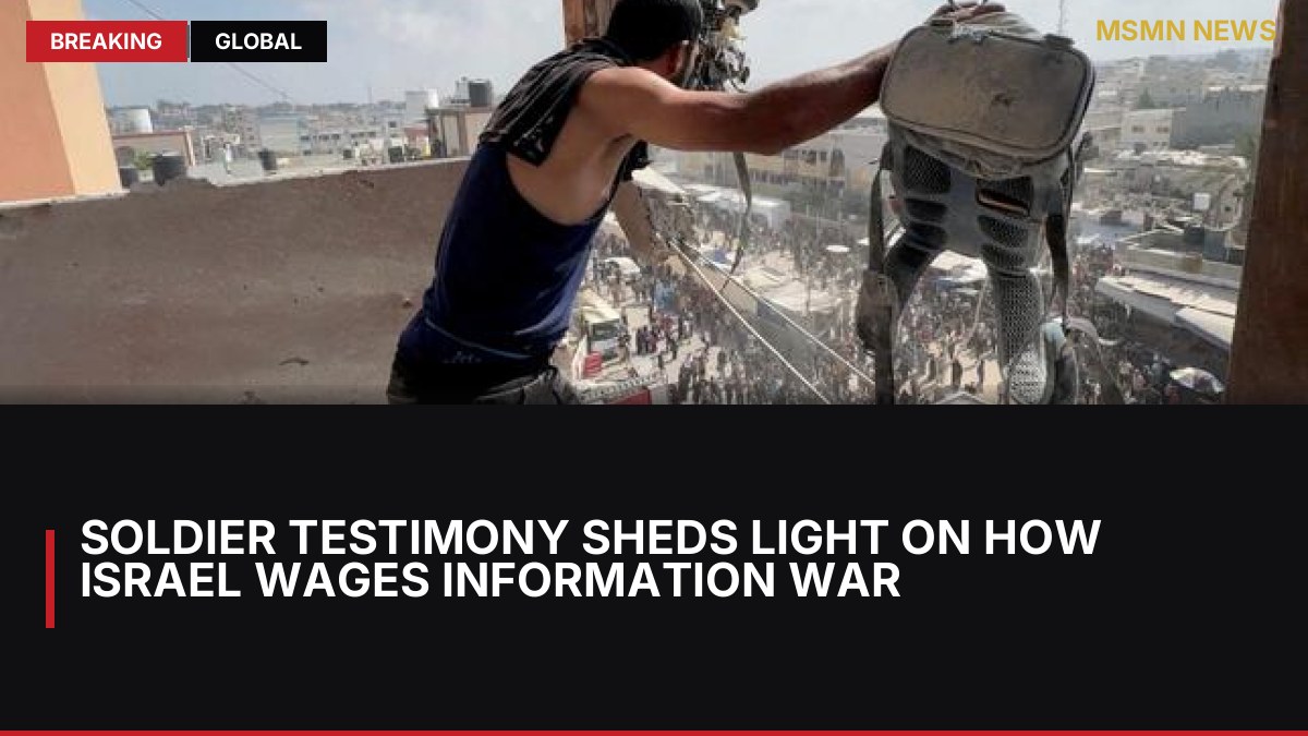 Soldier testimony sheds light on how Israel wages information war: MSMN News — image from Le Monde English