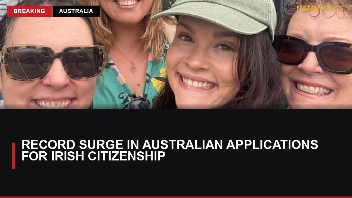 Record Surge in Australian Applications for Irish Citizenship: MSMN News — image from Irish Times