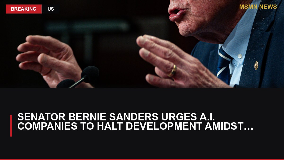 Senator Bernie Sanders Urges A.I. Companies to Halt Development Amidst Growing Concerns: MSMN News — image from NYT US