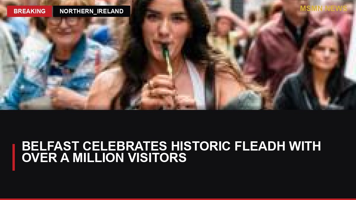 Belfast Celebrates Historic Fleadh with Over a Million Visitors: MSMN News — image from BBC UK