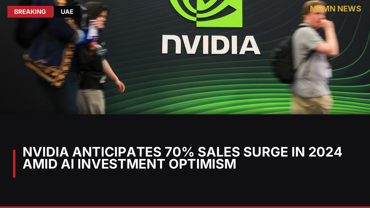Nvidia Anticipates 70% Sales Surge in 2024 Amid AI Investment Optimism: MSMN News — image from The National UAE