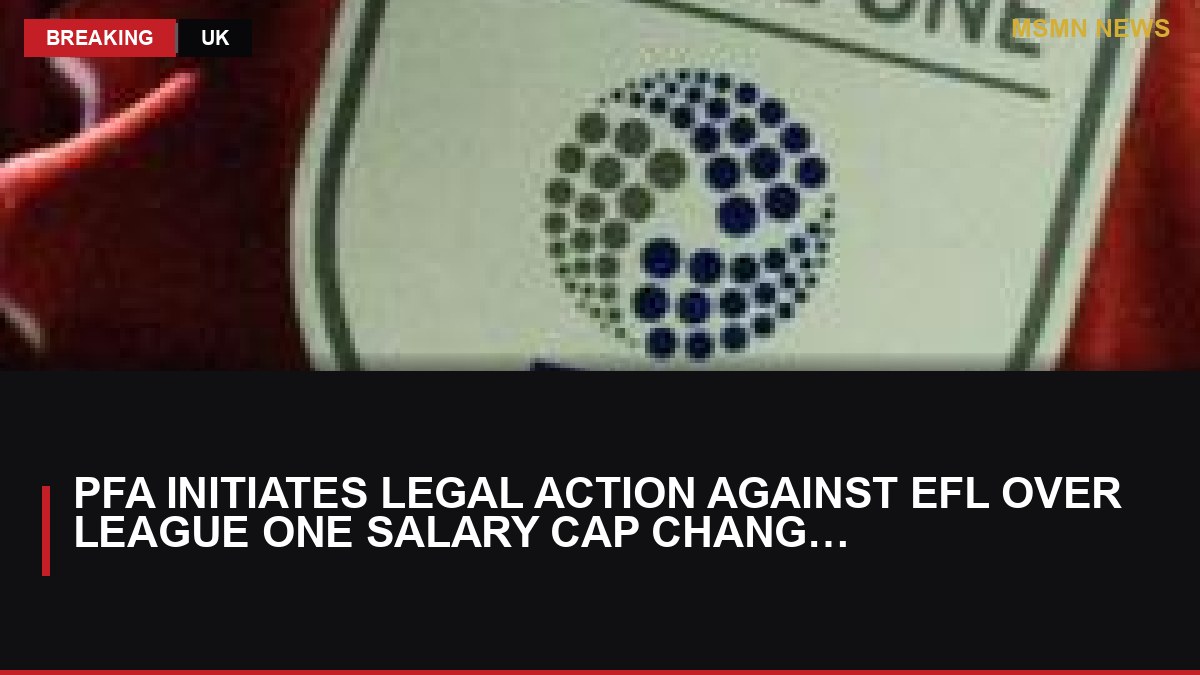 PFA Initiates Legal Action Against EFL Over League One Salary Cap Changes: MSMN News — image from BBC Sport