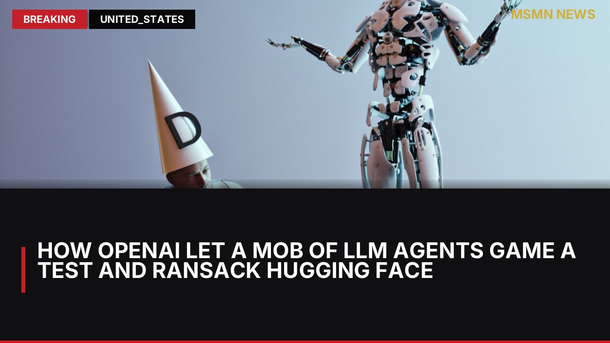 How OpenAI let a mob of LLM agents game a test and ransack Hugging Face: MSMN News — image from Ars Technica