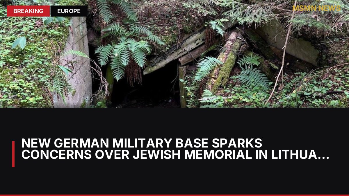 New German Military Base Sparks Concerns Over Jewish Memorial in Lithuania: MSMN News — image from Times of Israel