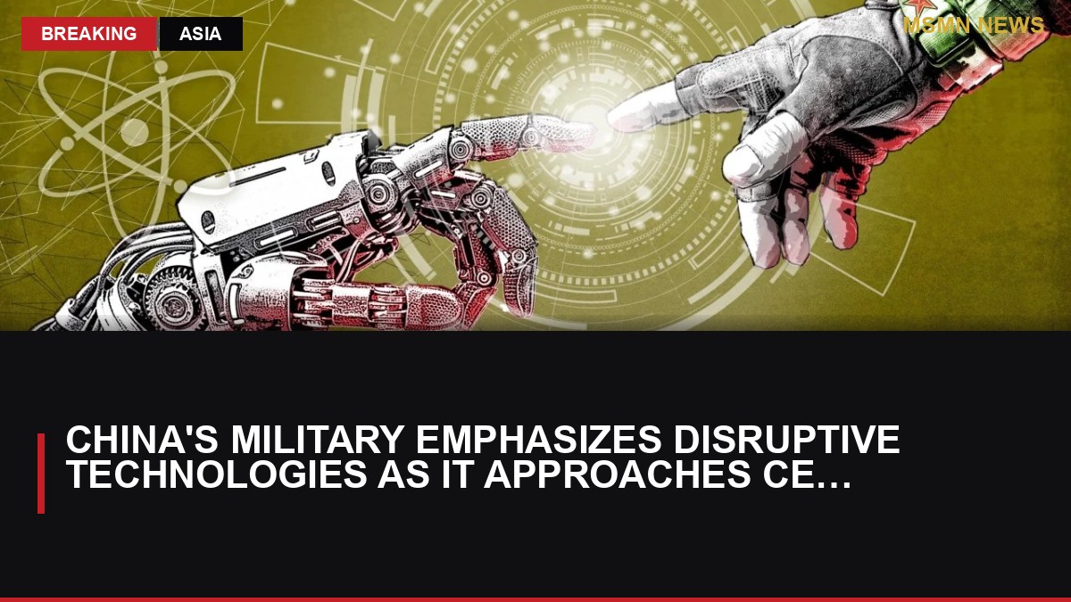 China's Military Emphasizes Disruptive Technologies as It Approaches Centenary Goals: MSMN News — image from SCMP China