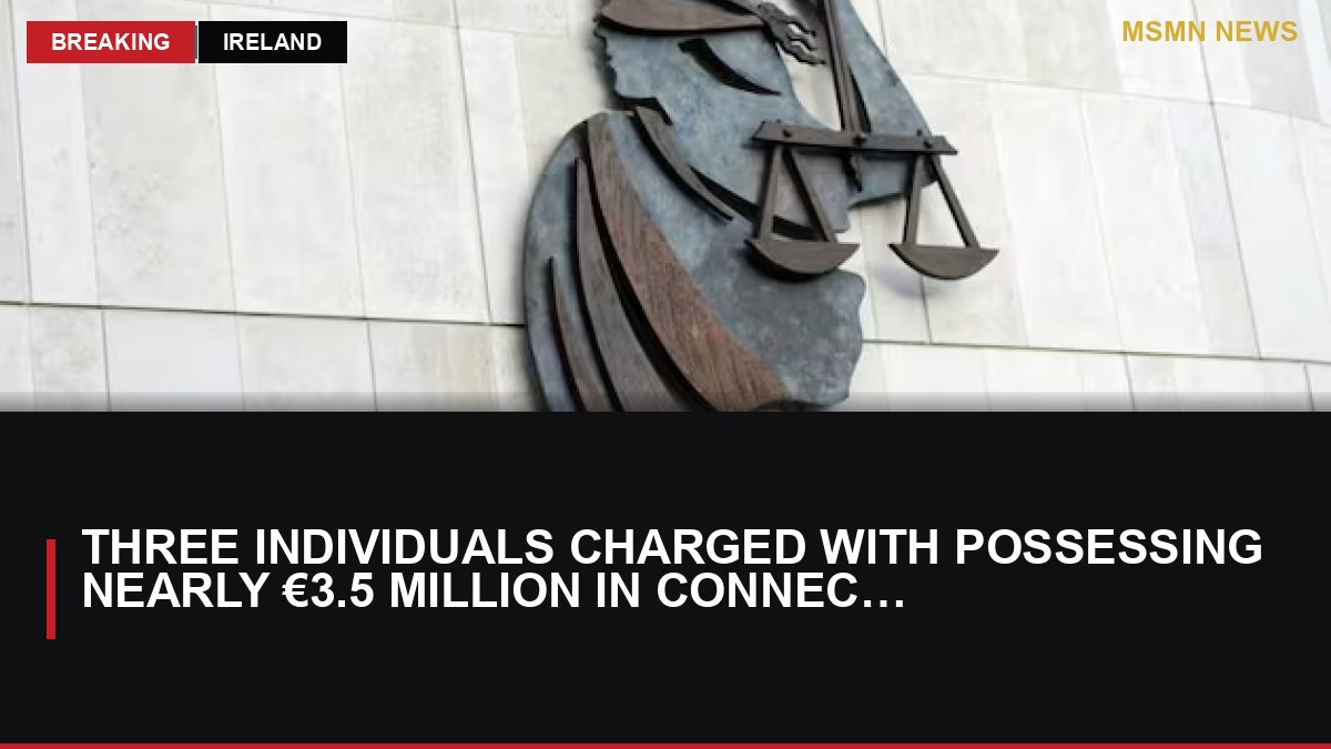 Three Individuals Charged with Possessing Nearly €3.5 Million in Connection to Prostitution Investigation: MSMN News — image from Irish Times