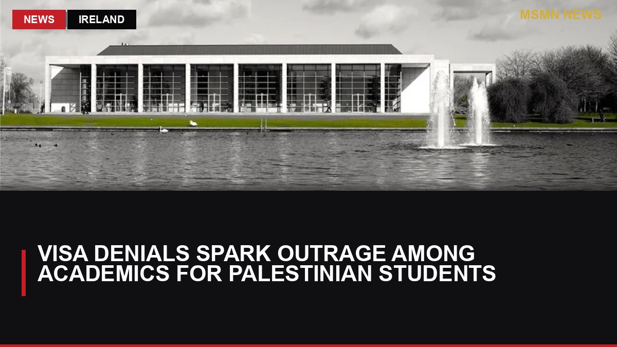 Visa Denials Spark Outrage Among Academics for Palestinian Students: MSMN News — image from RTE News