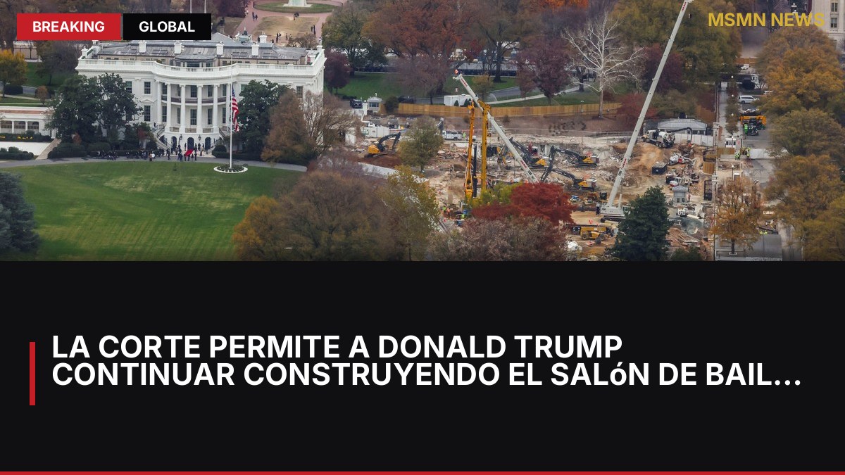 La Corte permite a Donald Trump continuar construyendo el salón de baile de la Casa Blanca: MSMN News — image from Clarin Argentina