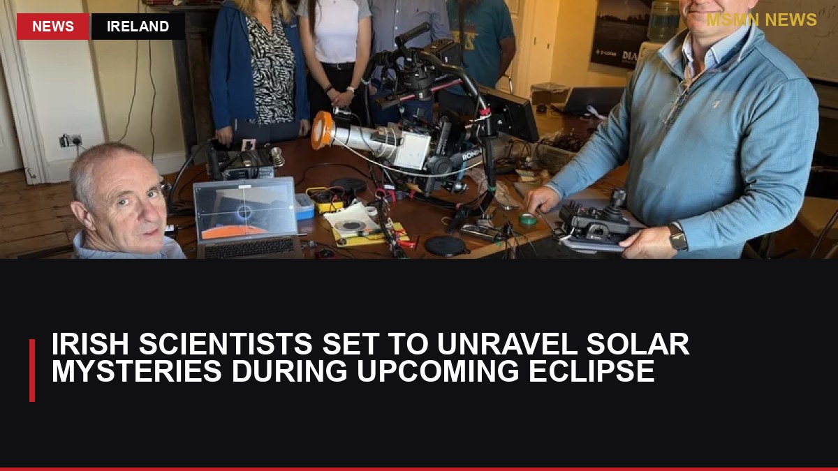 Irish Scientists Set to Unravel Solar Mysteries During Upcoming Eclipse: MSMN News — image from RTE News