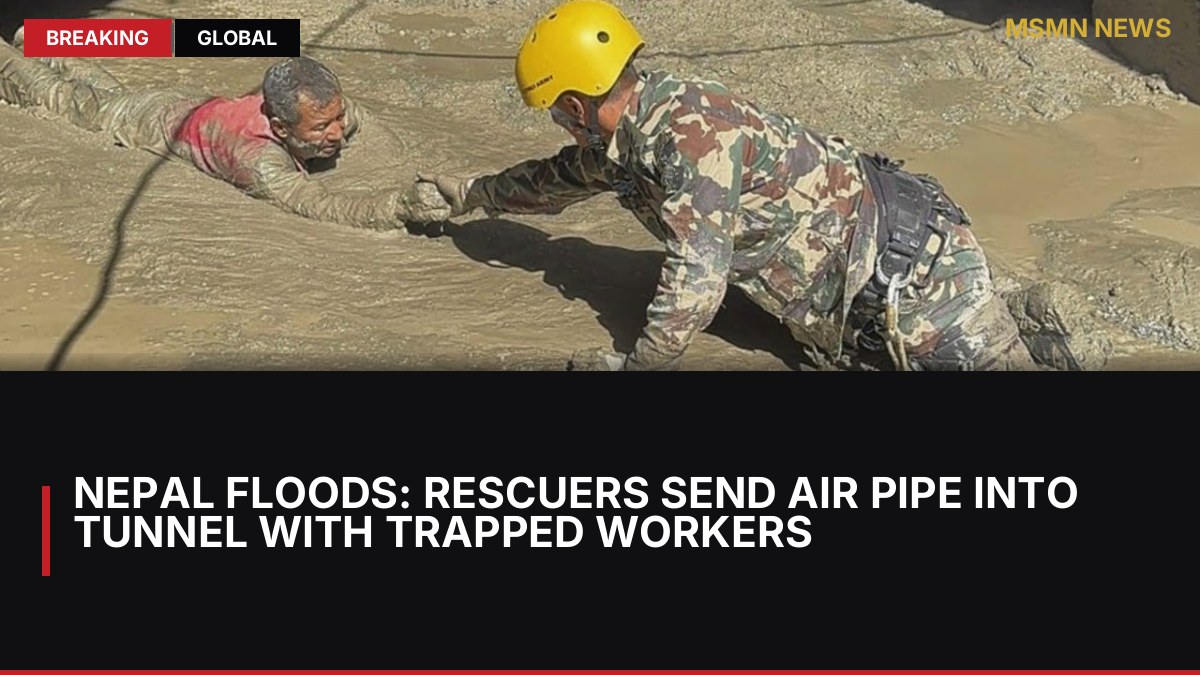 Nepal floods: rescuers send air pipe into tunnel with trapped workers: MSMN News — image from SCMP China