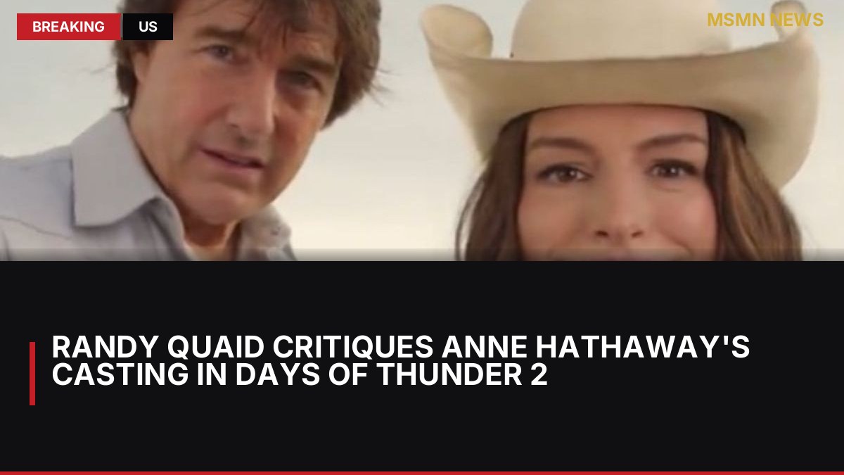 Randy Quaid Critiques Anne Hathaway's Casting in Days of Thunder 2: MSMN News — image from ComingSoon