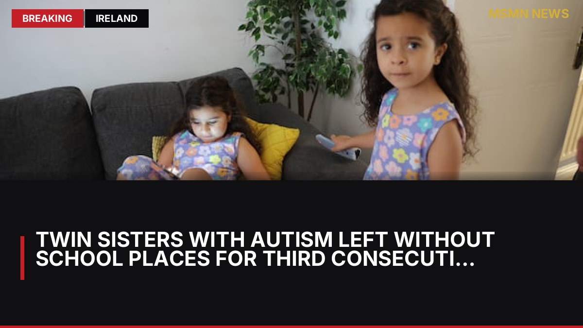 Twin Sisters with Autism Left Without School Places for Third Consecutive Year: MSMN News — image from Irish Times