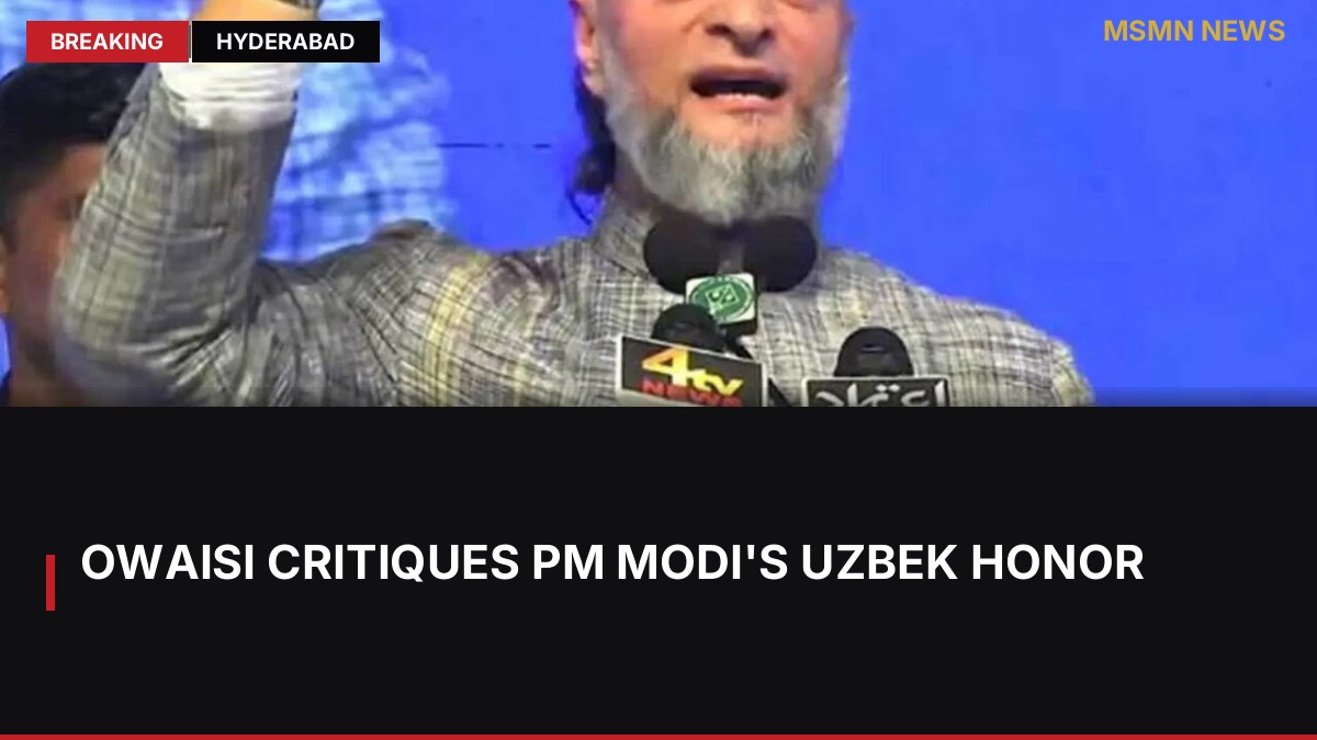 Owaisi Critiques PM Modi's Uzbek Honor: MSMN News — image from Times of India