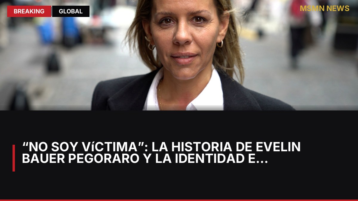 “No soy víctima”: la historia de Evelin Bauer Pegoraro y la identidad en disputa: MSMN News — image from Clarin Argentina