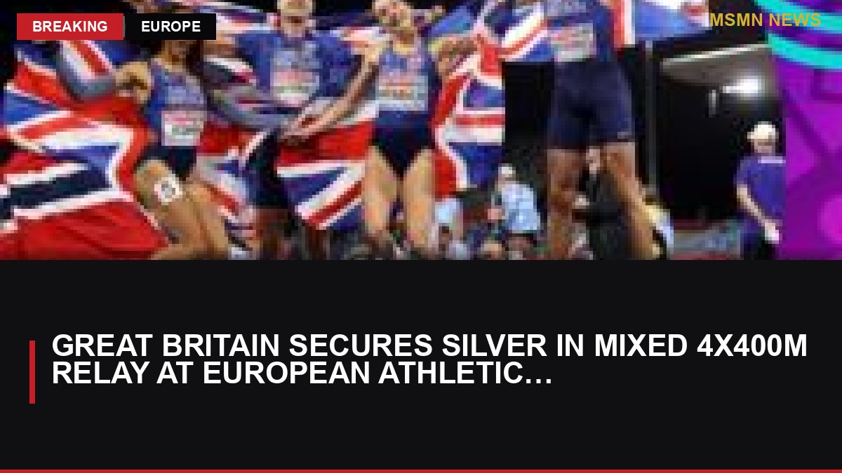 Great Britain Secures Silver in Mixed 4x400m Relay at European Athletics Championships: MSMN News — image from BBC Sport