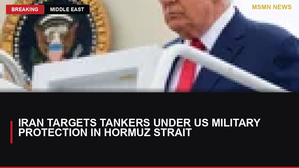 Iran Targets Tankers Under US Military Protection in Hormuz Strait: MSMN News — image from Guardian UK