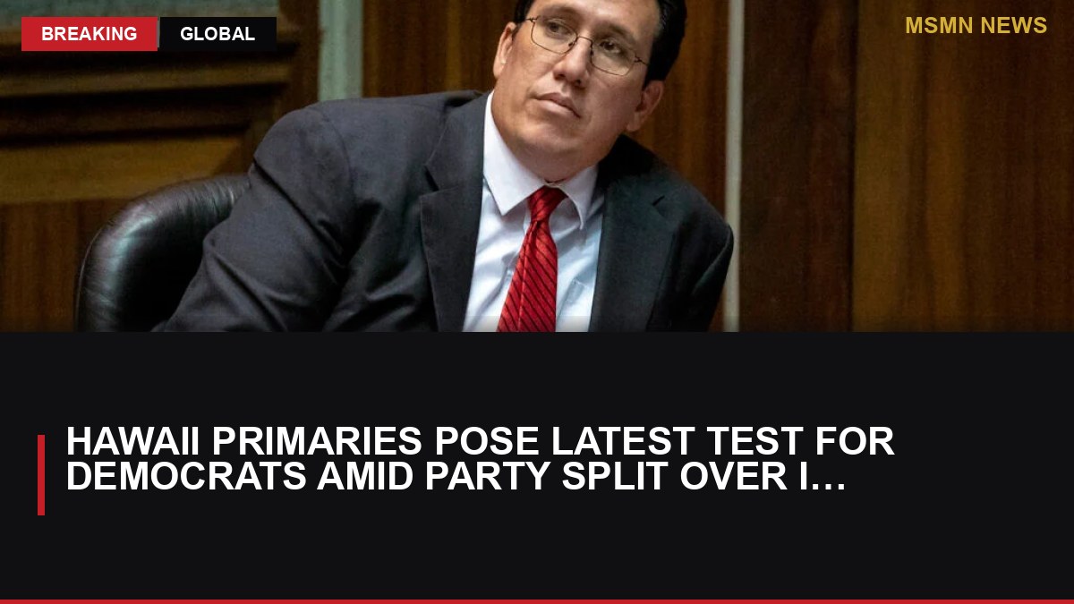 Hawaii primaries pose latest test for Democrats amid party split over Israel: MSMN News — image from Times of Israel
