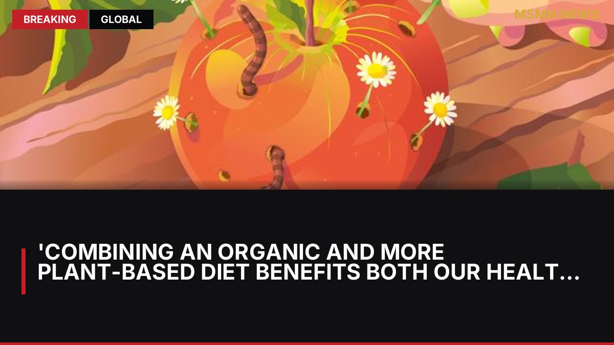 'Combining an organic and more plant-based diet benefits both our health and the environment': MSMN News — image from Le Monde English