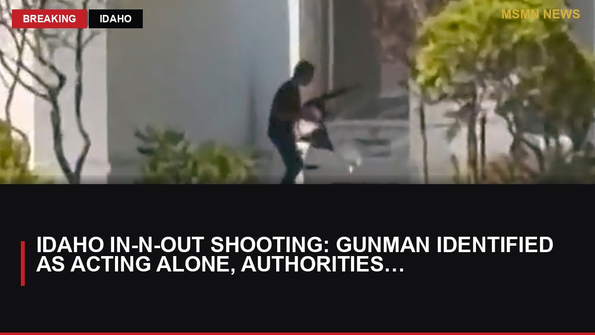 Idaho In-N-Out Shooting: Gunman Identified as Acting Alone, Authorities Confirm: MSMN News — image from NYT US