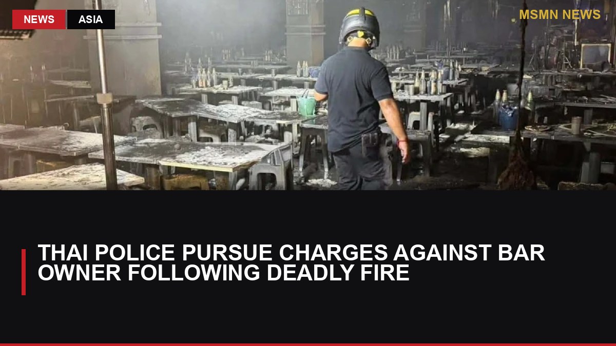 Thai Police Pursue Charges Against Bar Owner Following Deadly Fire: MSMN News — image from RTE News