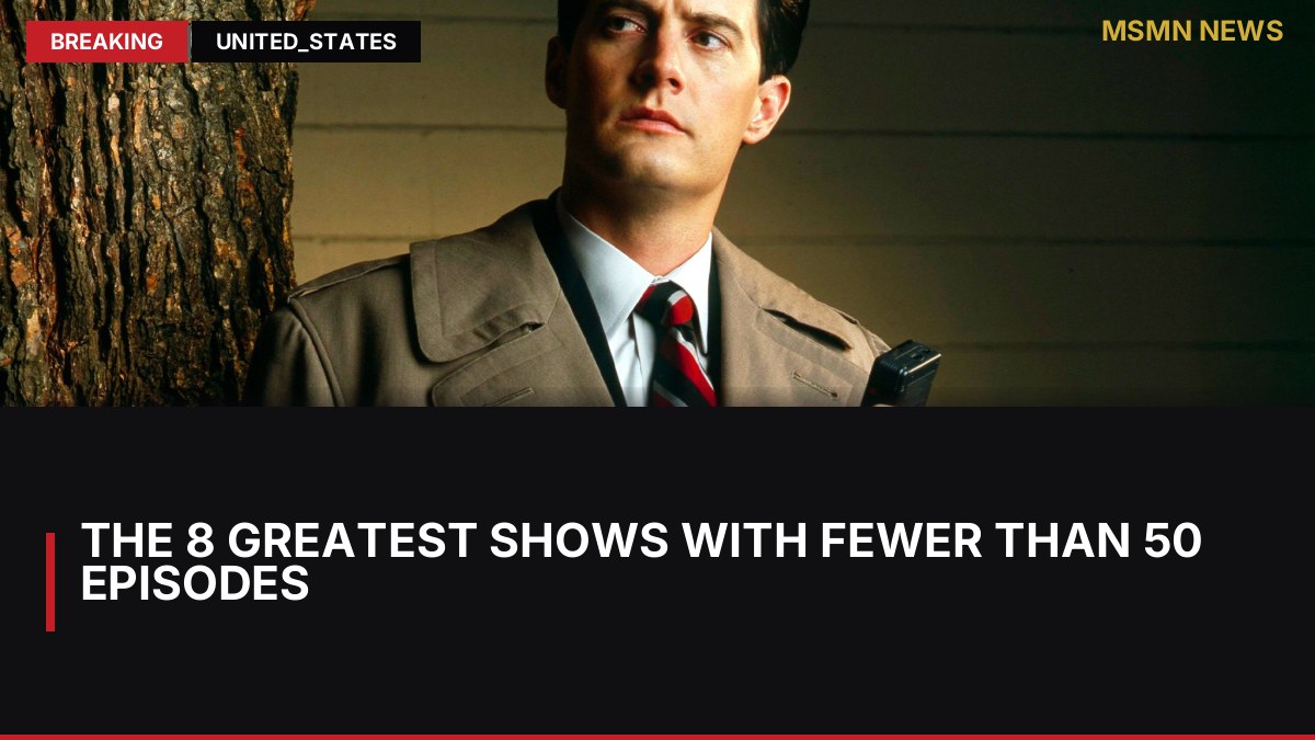 The 8 Greatest Shows With Fewer Than 50 Episodes: MSMN News — image from Collider