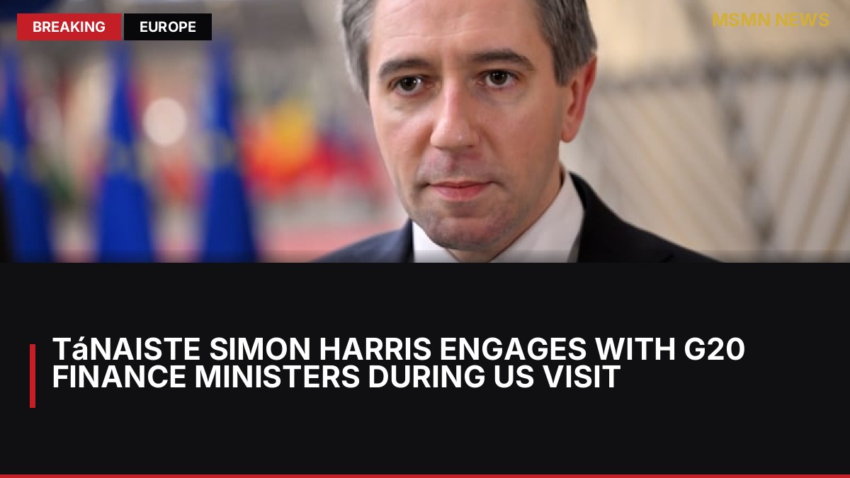 Tánaiste Simon Harris Engages with G20 Finance Ministers During US Visit: MSMN News — image from RTE News