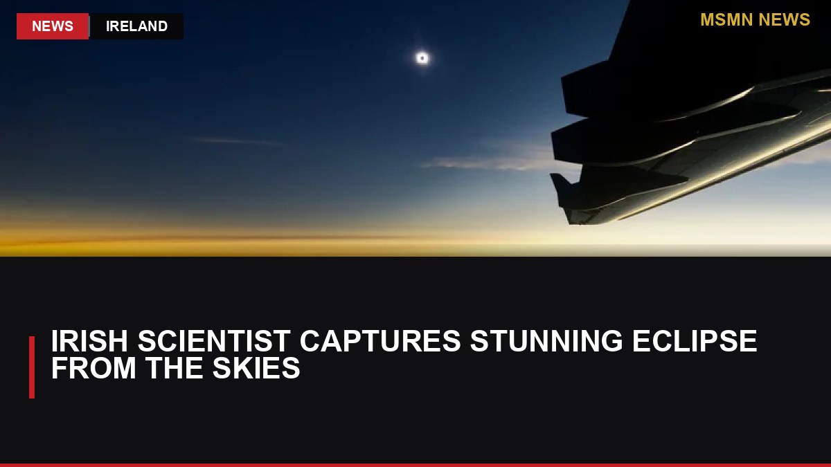 Irish Scientist Captures Stunning Eclipse from the Skies: MSMN News — image from RTE News