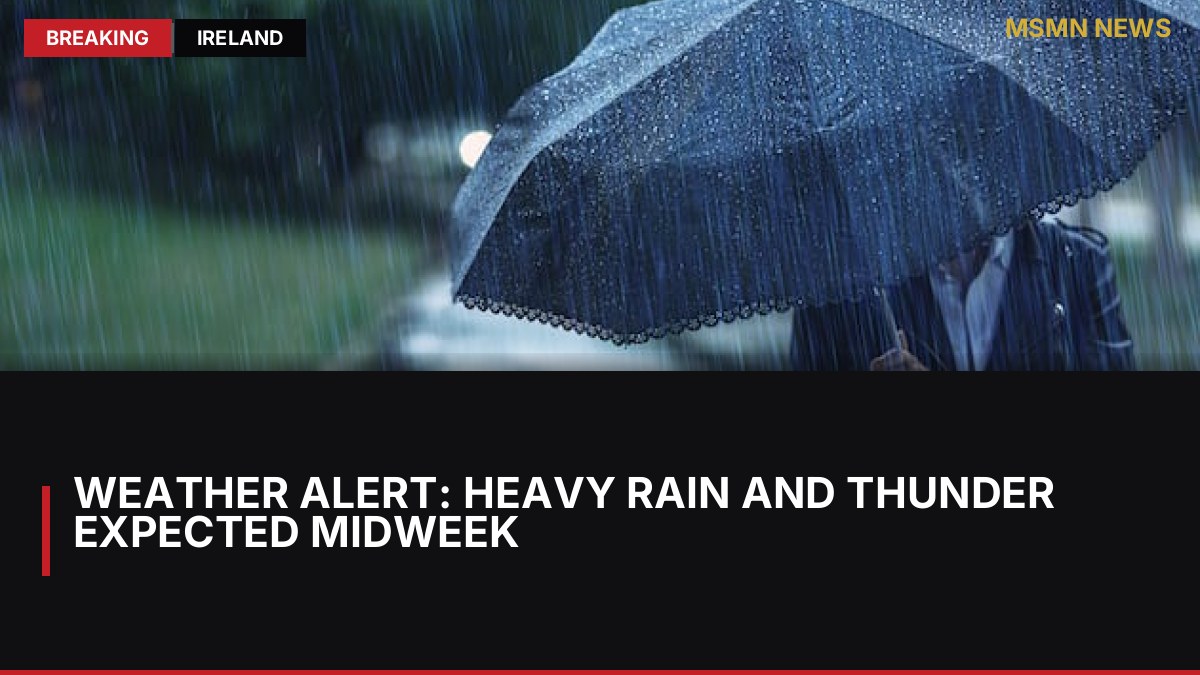 Weather Alert: Heavy Rain and Thunder Expected Midweek: MSMN News — image from Irish Times