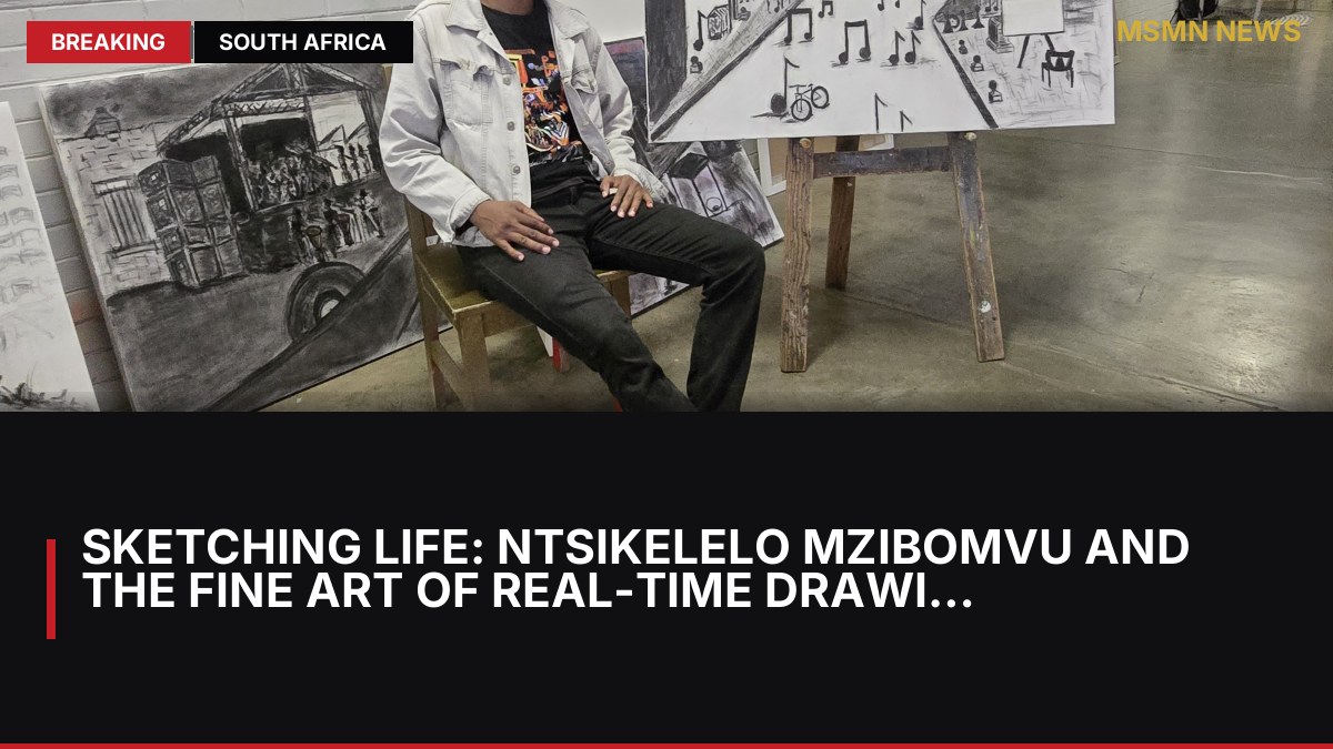 Sketching Life: Ntsikelelo Mzibomvu and the Fine Art of Real-Time Drawing: MSMN News — image from Daily Maverick SA