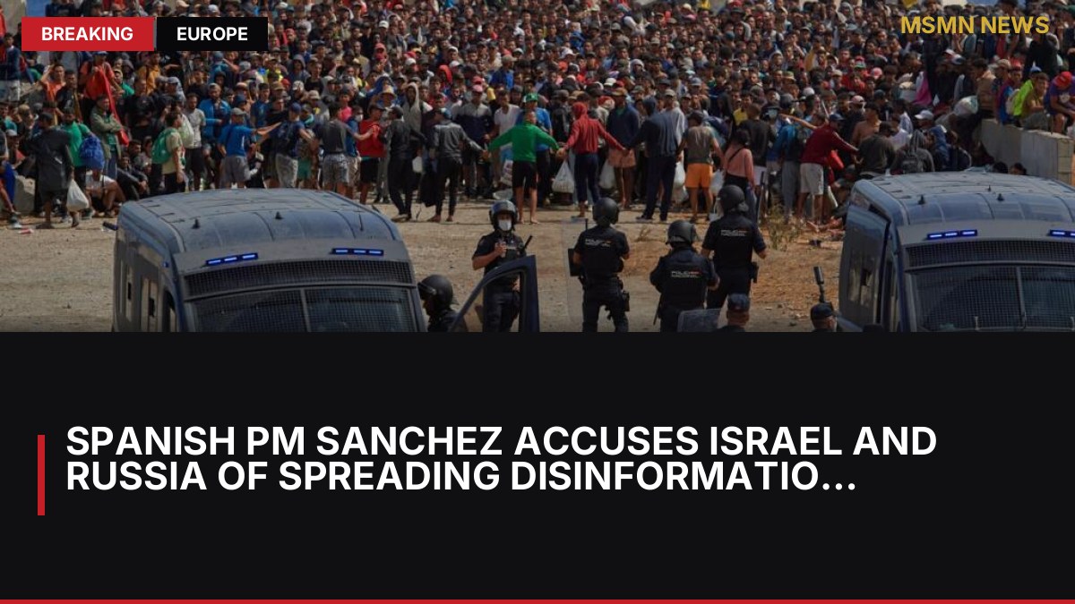 Spanish PM Sanchez Accuses Israel and Russia of Spreading Disinformation on Ceuta Migrant Crisis: MSMN News — image from France24 English