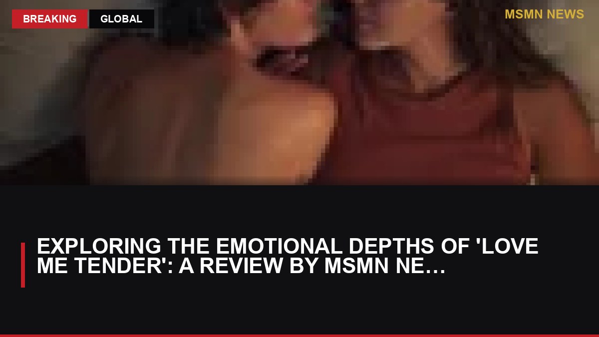 Exploring the Emotional Depths of 'Love Me Tender': A Review by MSMN News — image from Guardian Film Reviews