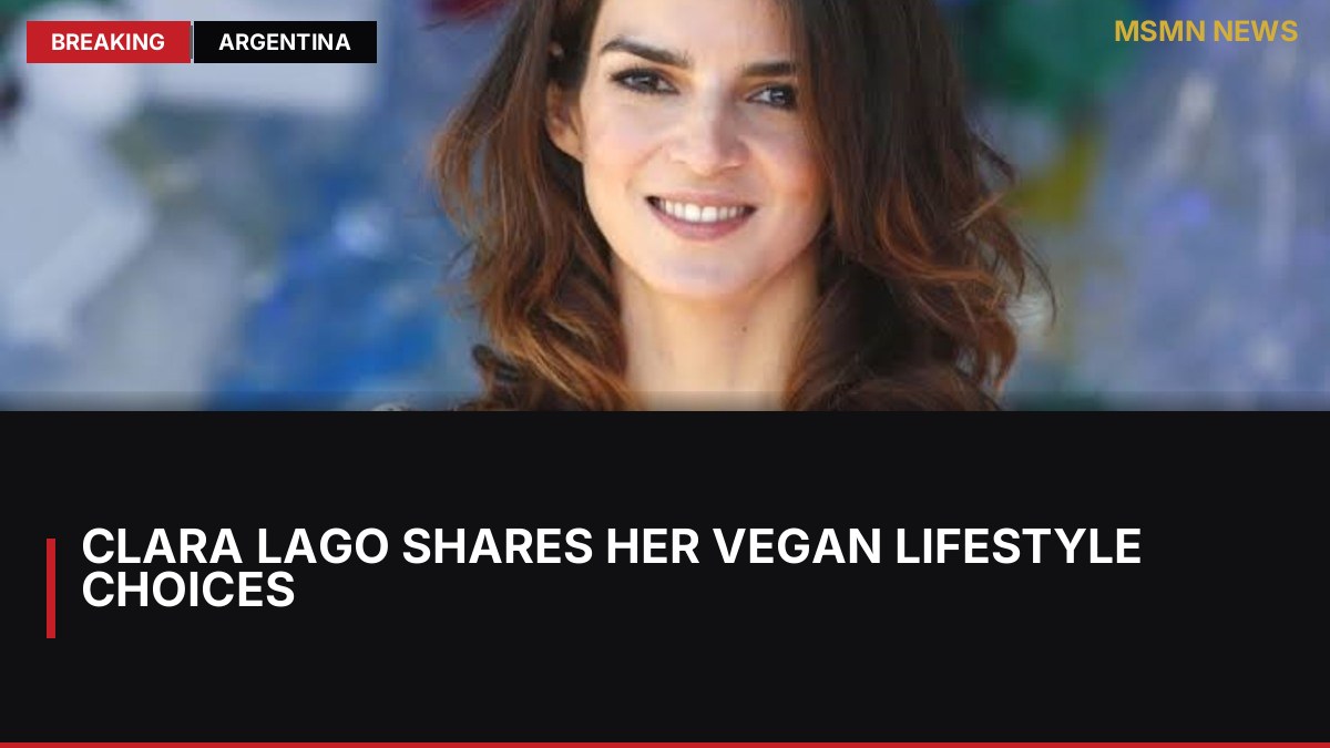 Clara Lago Shares Her Vegan Lifestyle Choices: MSMN News — image from Clarin Argentina