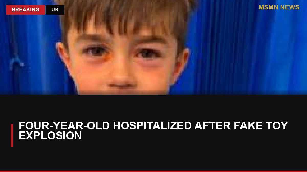 Four-Year-Old Hospitalized After Fake Toy Explosion: MSMN News — image from BBC UK