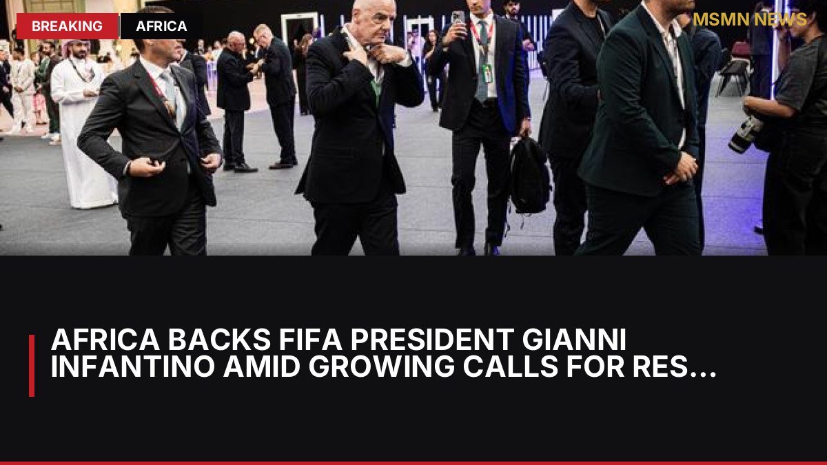 Africa Backs FIFA President Gianni Infantino Amid Growing Calls for Resignation: MSMN News — image from Le Monde English