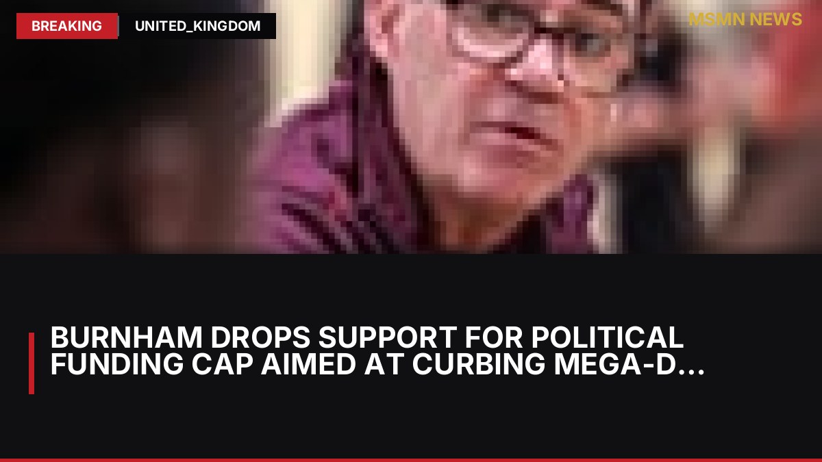 Burnham drops support for political funding cap aimed at curbing mega-donors: MSMN News — image from Guardian UK
