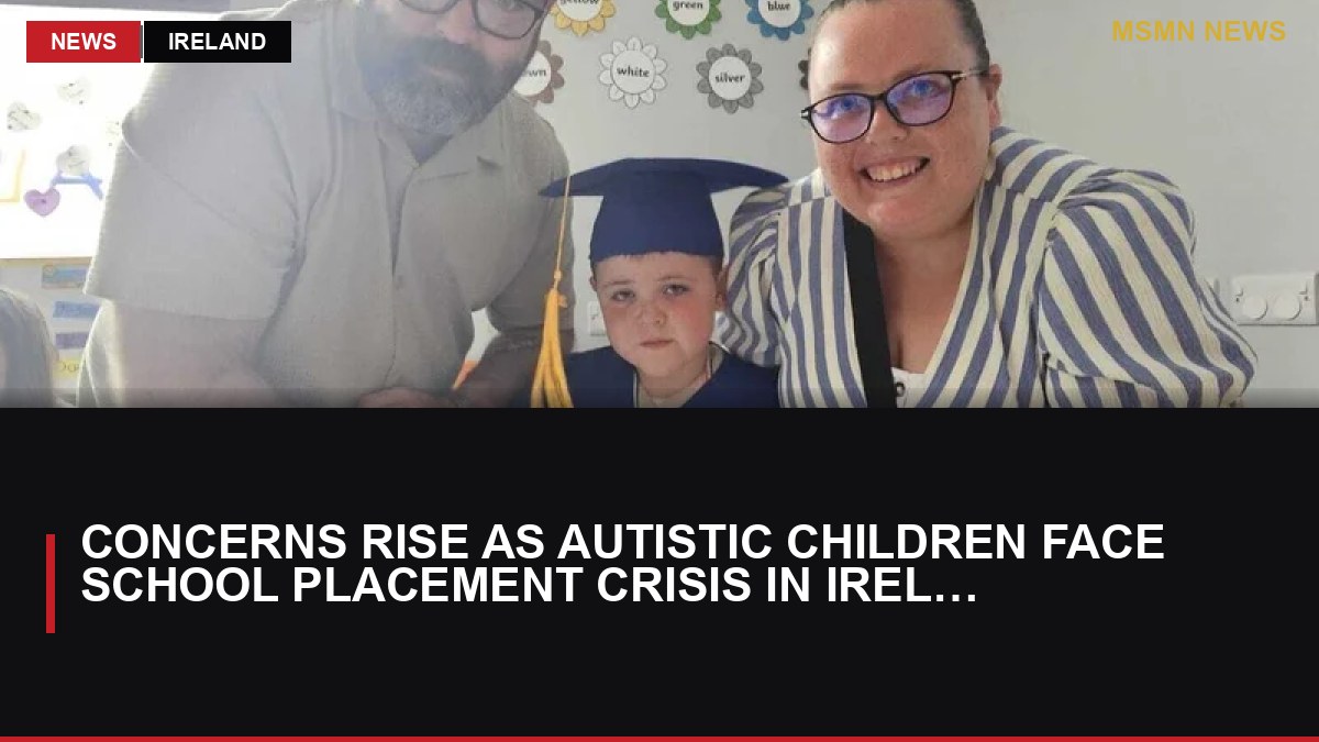 Concerns Rise as Autistic Children Face School Placement Crisis in Ireland: MSMN News — image from RTE News