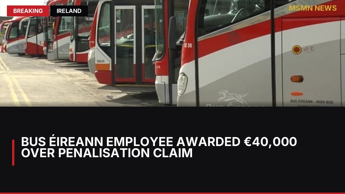 Bus Éireann Employee Awarded €40,000 Over Penalisation Claim: MSMN News — image from RTE News