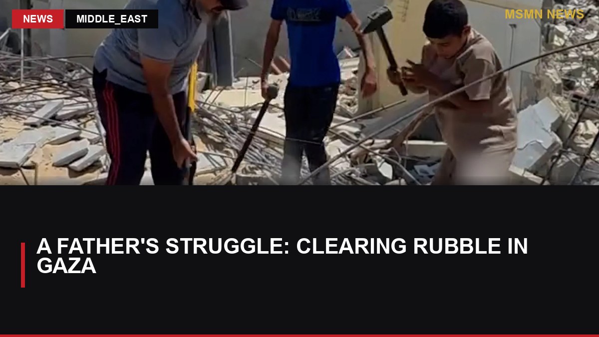 A Father's Struggle: Clearing Rubble in Gaza: MSMN News — image from Al Jazeera English
