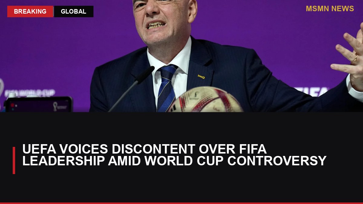 UEFA Voices Discontent Over FIFA Leadership Amid World Cup Controversy: MSMN News — image from Al Jazeera English